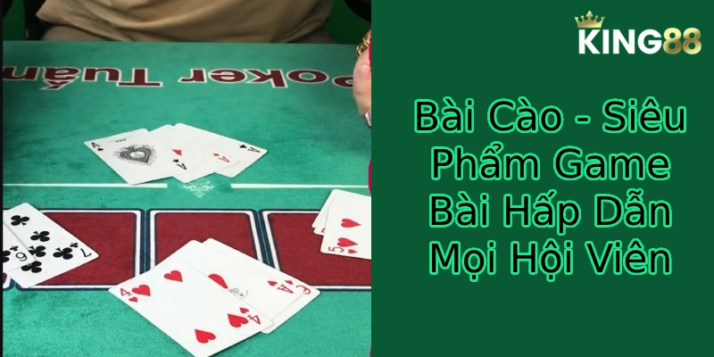 Bài Cào - Siêu phẩm dân gian đẳng cấp tại nền tảng giải trí