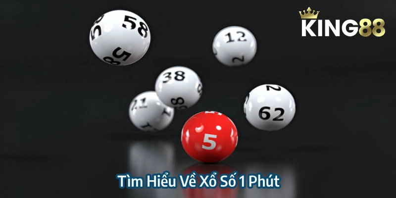 Tìm hiểu nhanh về xổ số 1 phút (siêu tốc 60s)
