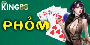 Phỏm King88 | Đầy Đủ Từ Luật Chơi Tới Kinh Nghiệm Của Dân Chuyên