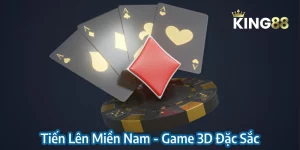 Tiến Lên Miền Nam King88 - Siêu Phẩm 3D Game, Sát Phạt Đỉnh Cao