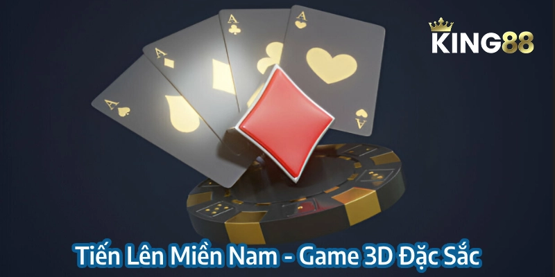 Tiến Lên Miền Nam King88 - Siêu Phẩm 3D Game, Sát Phạt Đỉnh Cao